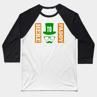 Here To Paddy Baseball T-Shirt